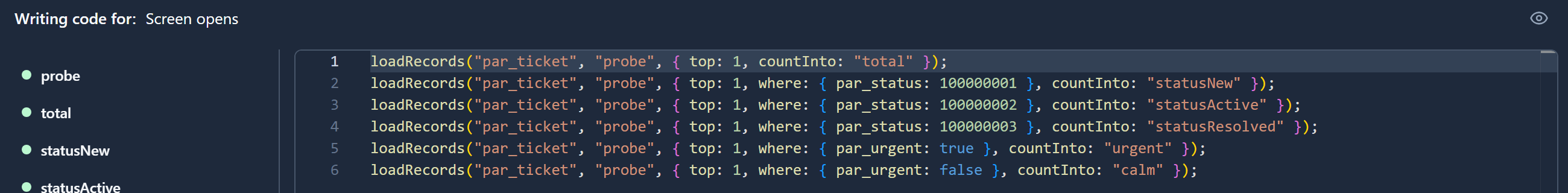 The code page for Screen opens: six loadRecords lines on par_ticket, each with top 1, some with a where condition on par_status or par_urgent, and countInto naming total, statusNew, statusActive, statusResolved, urgent and calm
