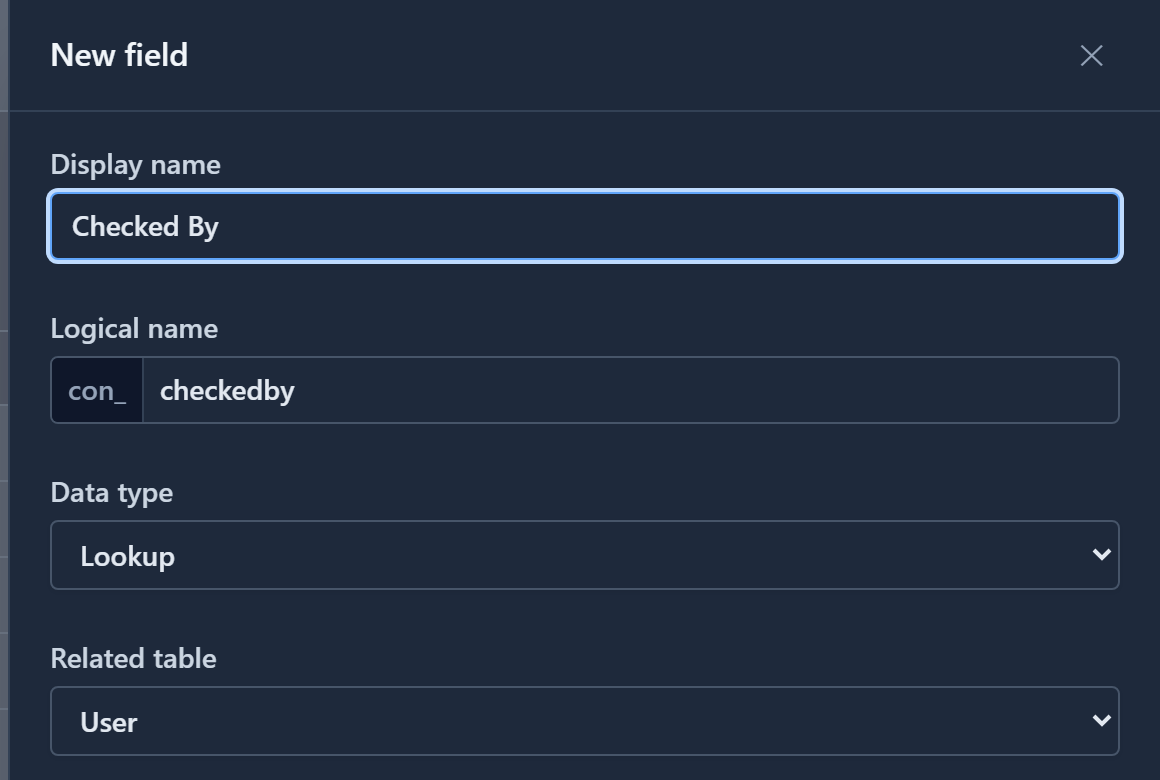 The New field drawer: Display name Checked By, Logical name con_checkedby, Data type Lookup, Related table User