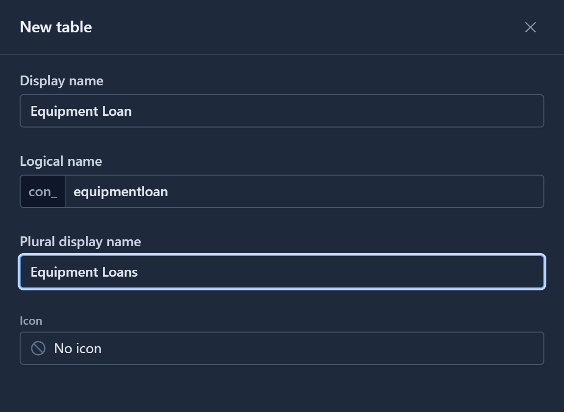 The New table drawer: Display name Equipment Loan, Logical name con_ plus equipmentloan, Plural display name Equipment Loans, Icon No icon