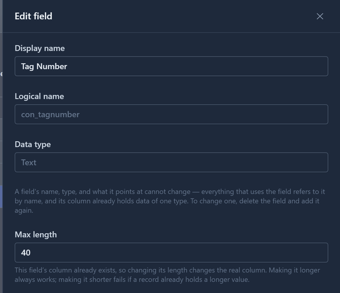 The Edit field drawer for Tag Number: Logical name and Data type are greyed out, with the note that a field's name, type and what it points at cannot change; Max length 40 is still editable, with the note that making it shorter fails if a record holds a longer value