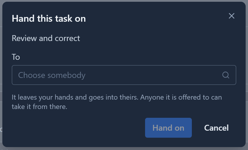 Hand this task on: Review and correct, To Choose somebody, It leaves your hands and goes into theirs. Anyone it is offered to can take it from there., Hand on and Cancel