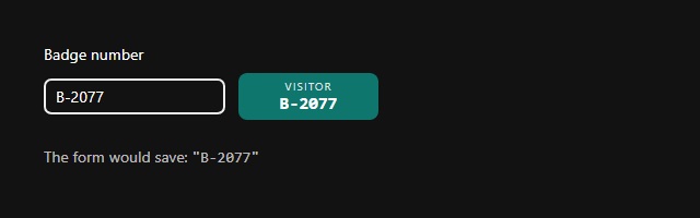 The badge field on its development page: Badge number, a text box holding B-2077, a teal badge reading VISITOR B-2077, and below it The form would save: "B-2077"