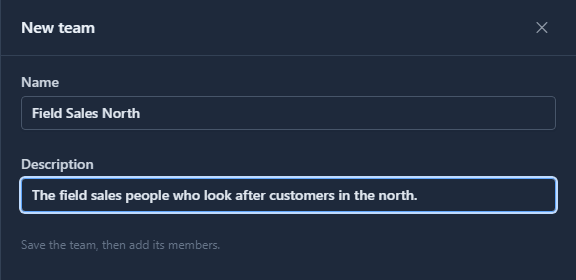 The New team panel: Name Field Sales North, Description The field sales people who look after customers in the north