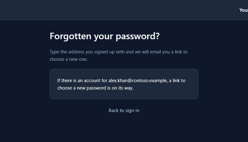 Forgotten your password? If there is an account for alex.khan@contoso.example, a link to choose a new password is on its way. Back to sign in