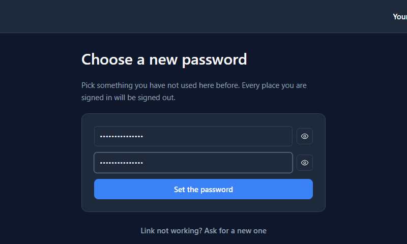 Choose a new password. Pick something you have not used here before. Every place you are signed in will be signed out. The two password boxes and Set the password