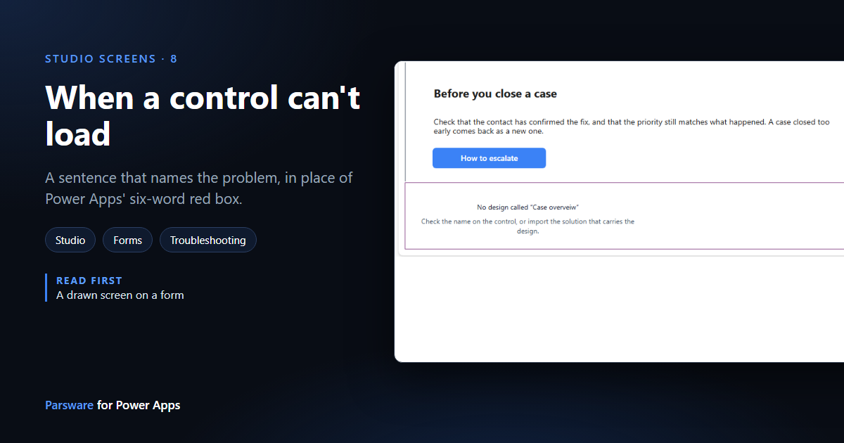The Power Apps form designer with the Case form open: in the place of the Parsware panel, a message reads No design called "Case overveiw", and below it, Check the name on the control, or import the solution that carries the design. Next to it, the title "When a control can't load"
