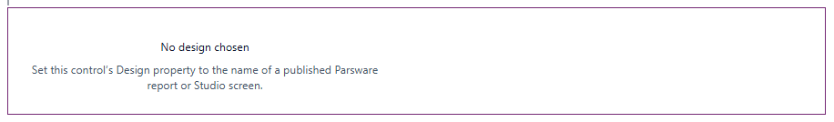 The control's space on the form reads No design chosen, Set this control's Design property to the name of a published Parsware report or Studio screen