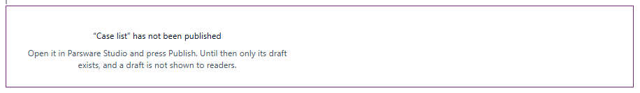 The control's space reads "Case list" has not been published, Open it in Parsware Studio and press Publish. Until then only its draft exists, and a draft is not shown to readers
